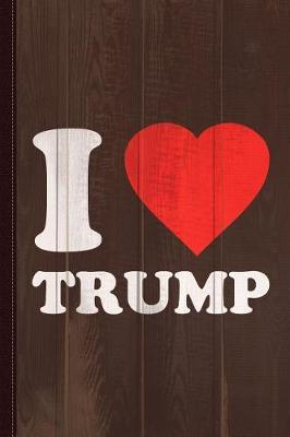 Book cover for I Love Trump Journal Notebook