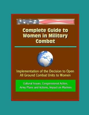 Book cover for Complete Guide to Women in Military Combat