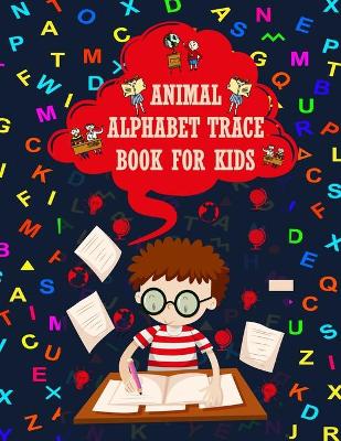 Book cover for Animal Alphabet Trace Book For Kids