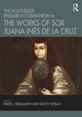 Book cover for The Routledge Research Companion to the Works of Sor Juana Ines de la Cruz