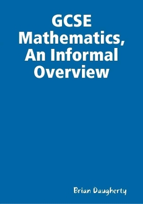 Book cover for GCSE Mathematics, An Informal Overview