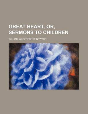 Book cover for Great Heart; Or, Sermons to Children