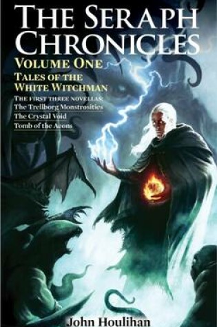 Cover of The Seraph Chronicles Vol 1: Tales of the White Witchman