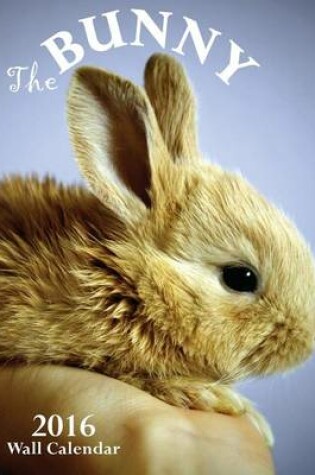 Cover of The Bunny 2016 Wall Calendar (UK Edition)