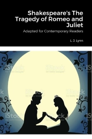 Cover of Shakespeare's The Tragedy of Romeo and Juliet, Adapted for Today by L. J. Lynn
