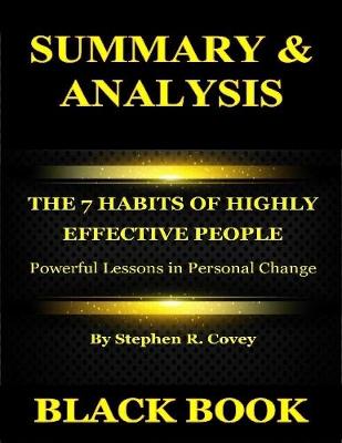 Book cover for Summary & Analysis : The 7 Habits of Highly Effective People By Stephen R. Covey : Powerful Lessons in Personal Change