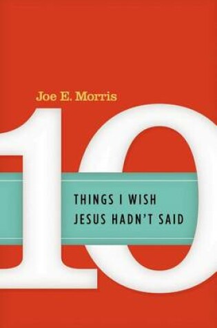 Cover of Ten Things I Wish Jesus Hadn't Said