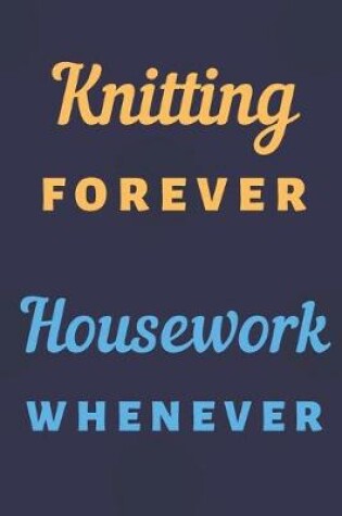 Cover of Knitting forever housework whenever