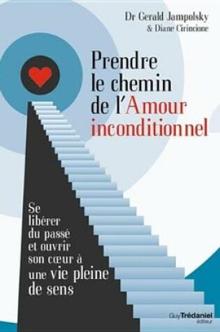 Cover of Prendre Le Chemin de L'Amour Inconditionnel