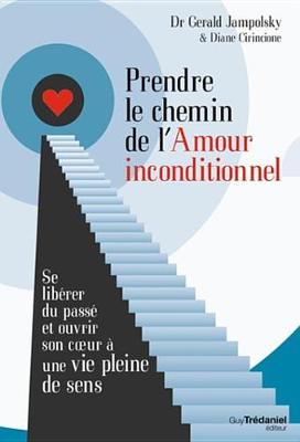 Book cover for Prendre Le Chemin de L'Amour Inconditionnel