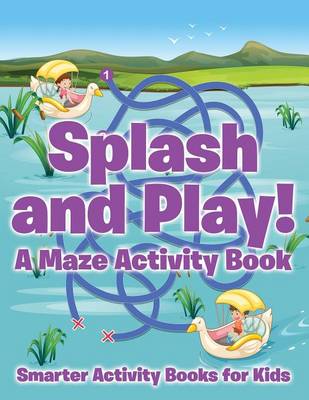 Book cover for Splash and Play! a Maze Activity Book