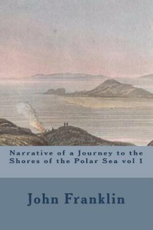 Cover of Narrative of a Journey to the Shores of the Polar Sea vol 1