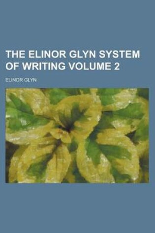 Cover of The Elinor Glyn System of Writing Volume 2