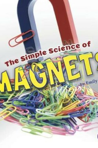 Cover of Simple Science of Magnets (Simply Science)