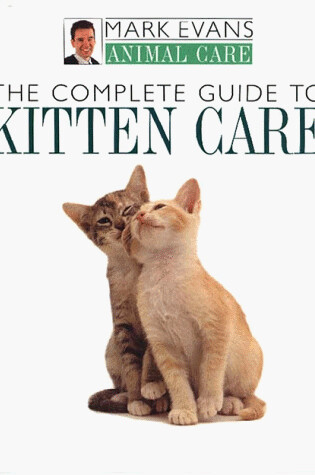 Cover of The Complete Guide to Kitten Care