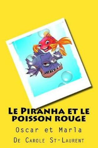 Cover of Piranha Et Le Poisson Rouge (Le)