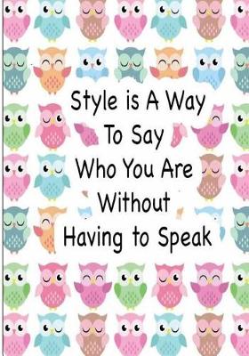 Book cover for Style Is a Way to Say Who You Are Without Having to Speak
