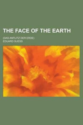 Cover of The Face of the Earth; (Das Antlitz Der Erde)