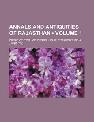 Book cover for Annals and Antiquities of Rajasthan (Volume 1); Or the Central and Western Rajput States of India