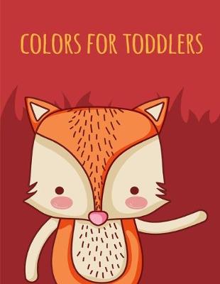 Cover of colors for toddlers