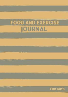 Book cover for Food And Exercise Journal For Guys