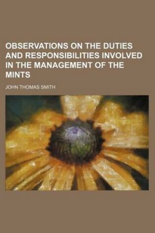 Cover of Observations on the Duties and Responsibilities Involved in the Management of the Mints