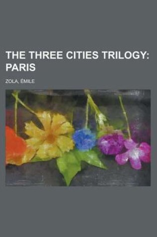 Cover of The Three Cities Trilogy; Paris Volume 5