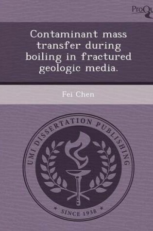 Cover of Contaminant Mass Transfer During Boiling in Fractured Geologic Media