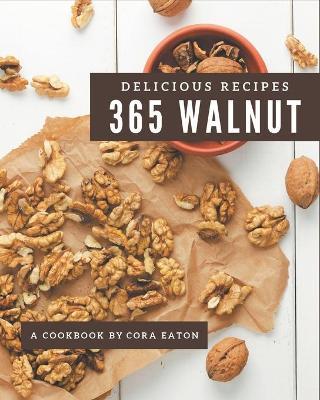 Book cover for 365 Delicious Walnut Recipes