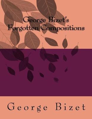 Book cover for George Bizet's Forgotten Compositions