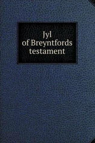 Cover of Jyl of Breyntfords testament