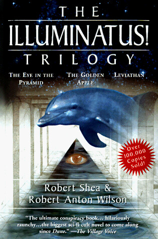 Cover of The Illuminatus! Trilogy : the Eye in the Pyramid, the Golden Apple, and