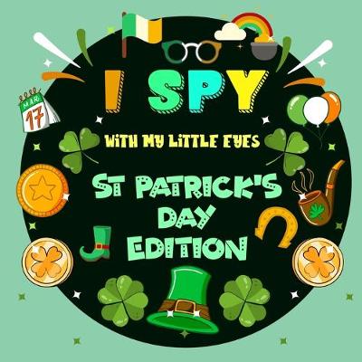 Book cover for I Spy With My Little Eye St. Patrick's Day Edition