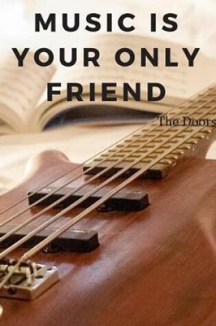 Cover of Music is your only friend