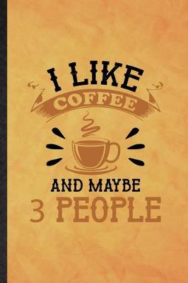 Book cover for I Like Coffee and Maybe 3 People