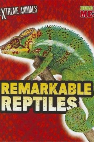 Cover of Remarkable Reptiles (Extreme Animals)