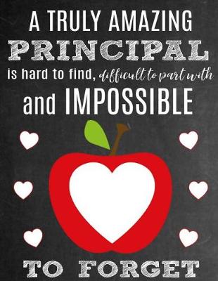 Book cover for A Truly Amazing Principal Is Hard to Find, Difficult to Part with and Impossible to Forget