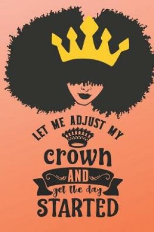 Cover of Let Me Adjust My Crown and Get the Day Started