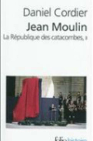 Cover of Jean Moulin, LA Republique DES Catacombes, Vol 2