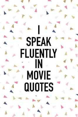 Book cover for I Speak Fluently in Movie Quotes