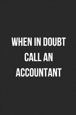 Book cover for When In Doubt Call An Accountant