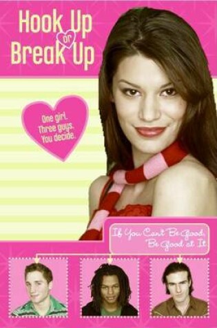 Cover of Hook Up or Break Up #2: If You Can't Be Good, Be Good at It