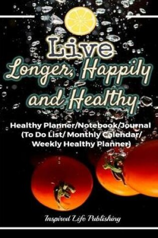 Cover of Live Longer, Happily and Healthy
