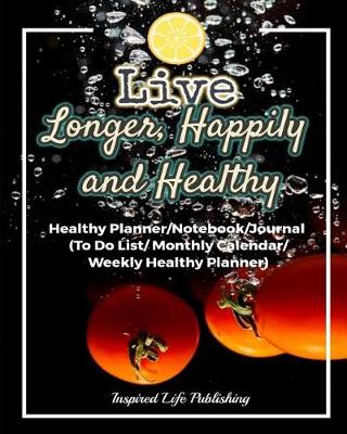 Book cover for Live Longer, Happily and Healthy