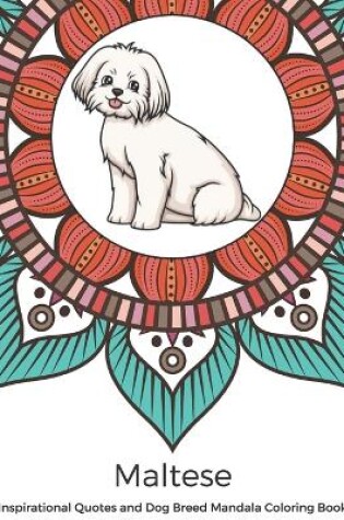 Cover of Maltese Inspirational Quotes and Dog Breed Mandala Coloring Book