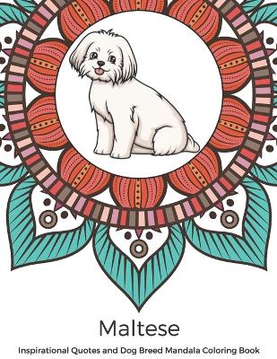 Book cover for Maltese Inspirational Quotes and Dog Breed Mandala Coloring Book