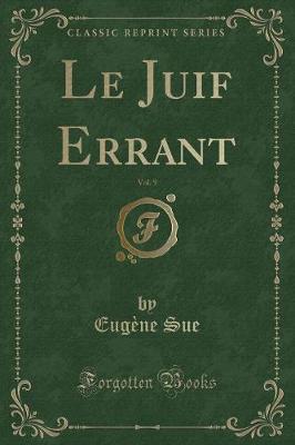 Book cover for Le Juif Errant, Vol. 9 (Classic Reprint)