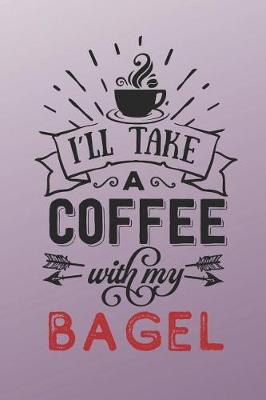 Book cover for I'll Take a Coffee With My Bagel