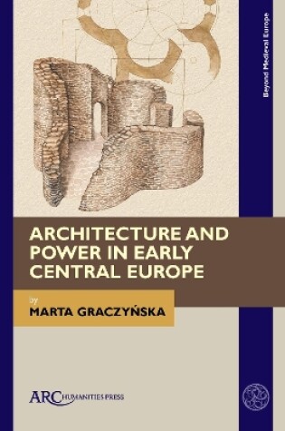 Cover of Architecture and Power in Early Central Europe