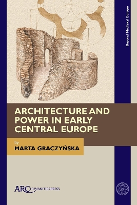 Book cover for Architecture and Power in Early Central Europe